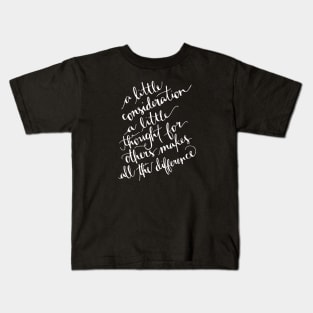 A Little Consideration Makes All The Difference Quote Kids T-Shirt